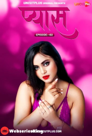 Pyas (E02) Uncutplus Uncut Web Series (2025)