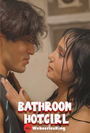Bathroom HotGirl UnRated Uncut Short Film (2025)