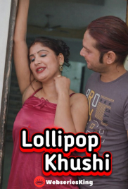Lollipop Khushi UnRated Uncut Short Film (2026)