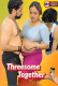 Threesome Together UnRated Uncut Short Film