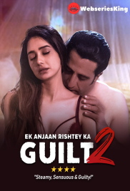 Ek Anjaan Rishtey Ka Guilt 2 Full Bollywood Hot Movie (2023)
